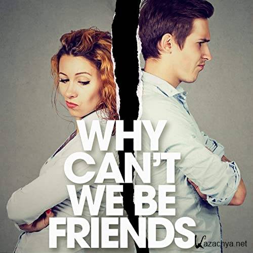 Various Artists - Why Can't We Be Friends_ (2021)