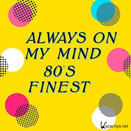 Various Artists - Always On My MInd - 80's Finest (2021)