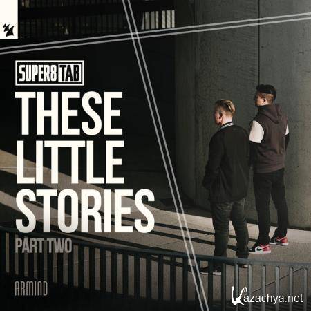 Super8 & Tab - These Little Stories (Part Two) (2021)