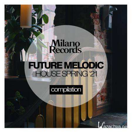 Future Melodic House Spring '21 (2021)