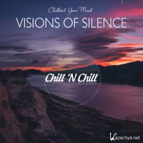 VA - Visions of Silence Chillout Your Mind (2021)
