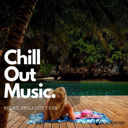 Relax Chillout Club - Background Chill Out Music For Relax, Study, Work  (2021)
