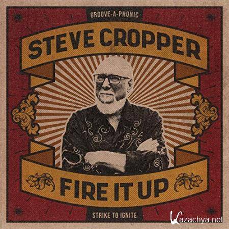 Steve Cropper - Fire It Up (2021) 