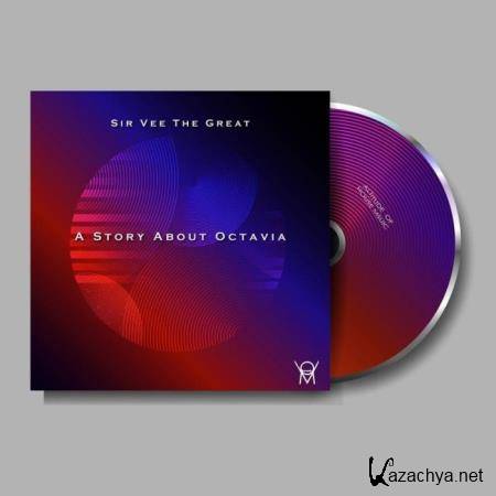 Sir Vee The Great - A Story About Octavia (2021)