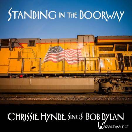 Chrissie Hynde - Standing In The Doorway: Chrissie Hynde Sings Bob Dylan (2021)