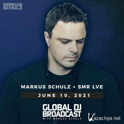 Markus Schulz & SMR LVE - Global DJ Broadcast (2021-06-10)