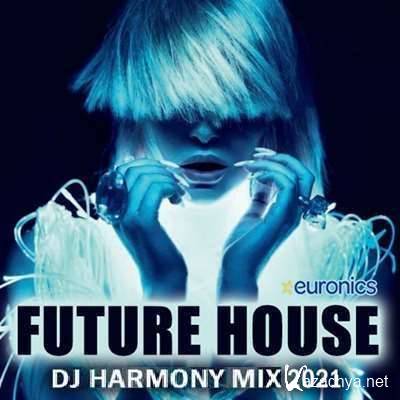 VA - Future House DJ Harmony Mix (2021)