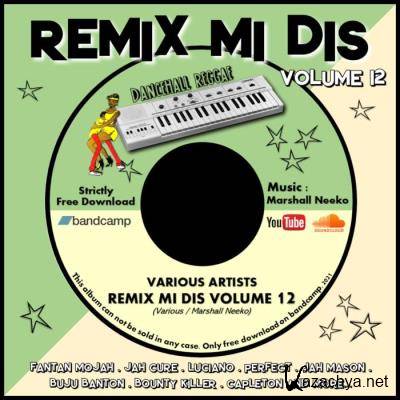 Marshall Neeko Presents Remix Mi Dis Volume 12 (2021)