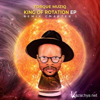 TorQue MuziQ - King Of Rotation [EP] (Remix Chapter 1) (2021)