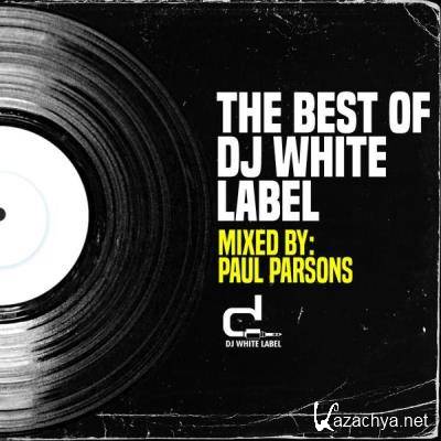 The Best Of DJ White Label Part 1 (Mixed By Paul Parsons) (2021)