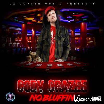 Cody CraZee - No Bluffin (2021)