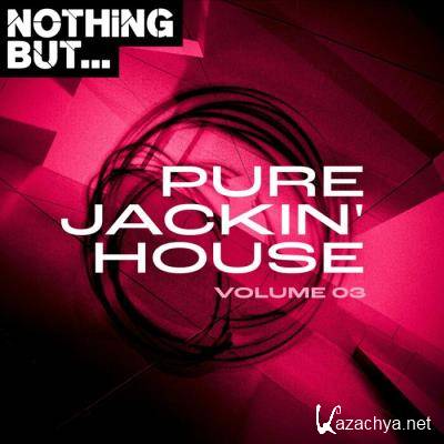 Nothing But... Pure Jackin' House, Vol 03 (2021)