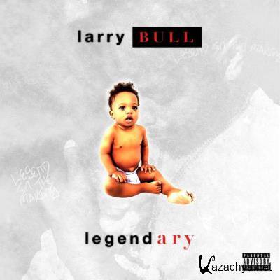 Larry Bull - Legendary (2021)