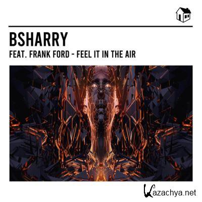Bsharry & Frank Ford - Feel It In The Air (Remixes) (2021)