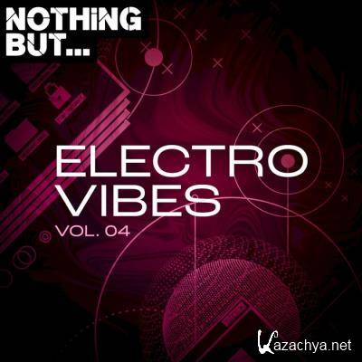 Nothing But... Electro Vibes, Vol. 04 (2021)
