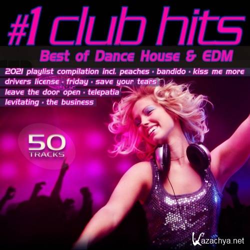 VA - #1 Club Hits 2021 - Best of Dance, House & EDM Playlist Compilation (2021) 
