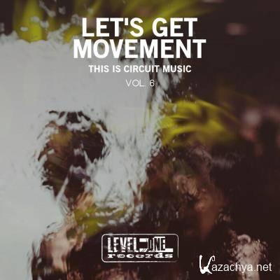 Let's Get Movement, Vol. 6 (This Is Circuit Music) (2021)