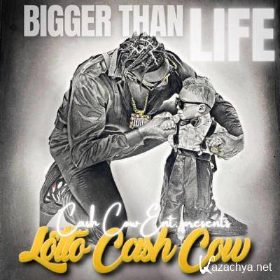 Lotto CashCow - Bigger Than Life (2021)