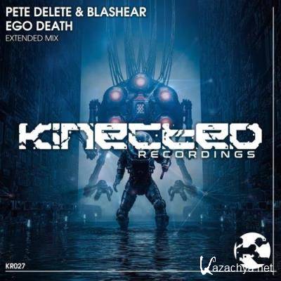 Pete Delete & Blashear - Ego Death (Extended Mix) (2021)