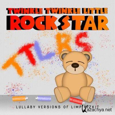 Twinkle Twinkle Little Rock Star - Lullaby Versions of Limp Bizkit (2021)