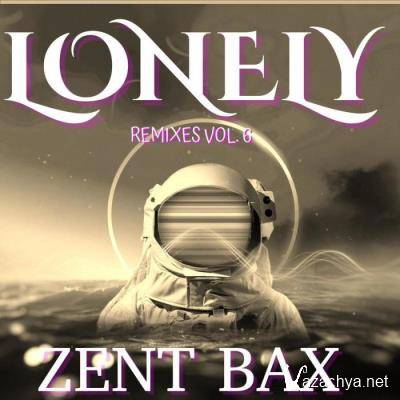 Zent Bax - Lonely (Remixes VOL.6) (2021)