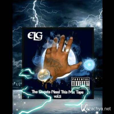 E.L.G - The Streets Need This Vol. 2 (2021)