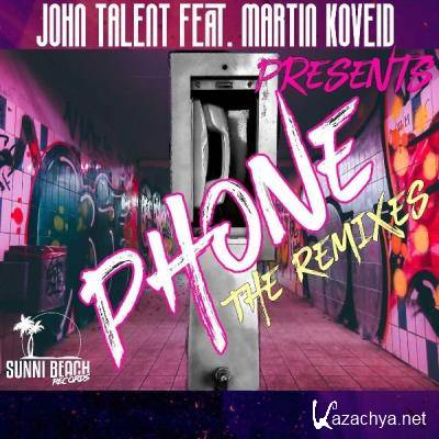 John Talent Feat. Martin Koveid - Phone (The Remixes) (2021)