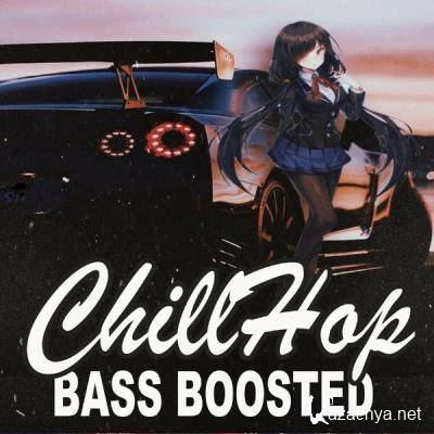 Chillhop Bass Boosted (Instrumental, Chillhop & Jazz Hip Hop Lofi Car Music) (2021)