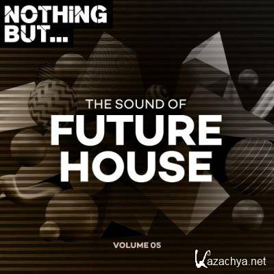 Nothing But... The Sound Of Future House, Vol. 05 (2021)