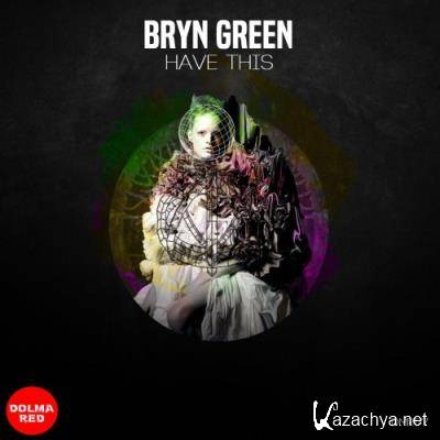 Bryn Green - Have this (2021)