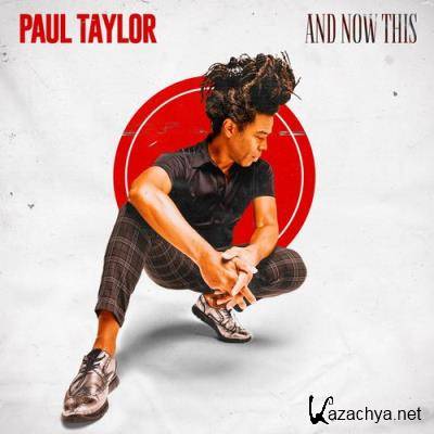 Paul Taylor - And Now This (2021)