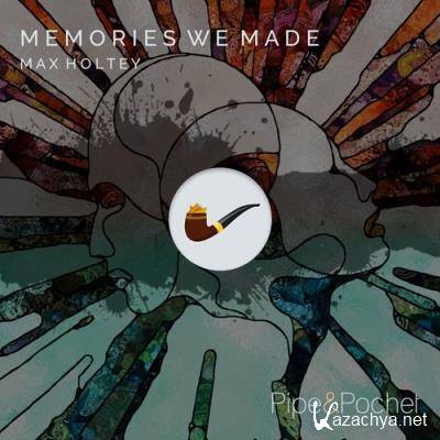 Max Holtey - Memories We Made (2021)