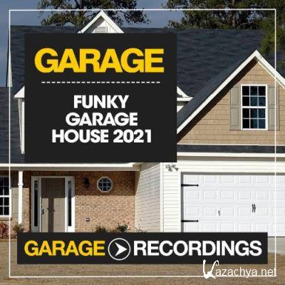 Garage Recordings - Funky Garage House 2021 (2021)