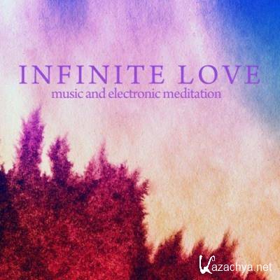 Infinite Infinite Love (Music & Electronic Meditation) (2021)