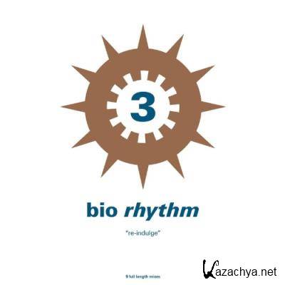 bio-rhythm 3...re-indulge (2021)