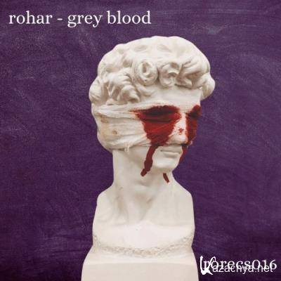 Rohar - Grey Blood (2021)