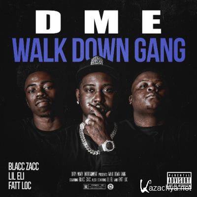 DME (Blacc Zacc Lil Eli And Fatt Loc) - Walk Down Gang (2021)