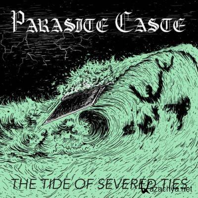 Parasite Caste - The Tide Of Severed Ties (2021)