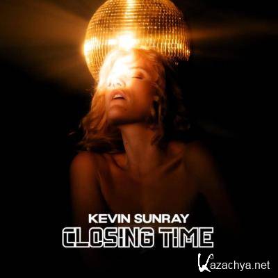 Kevin Sunray - Closing Time (2021)