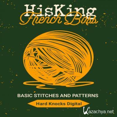 HisKing & French Boss - Basic Stiches And Patterns (2021)