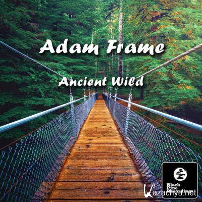 Adam Frame - Ancient Wild (2021)