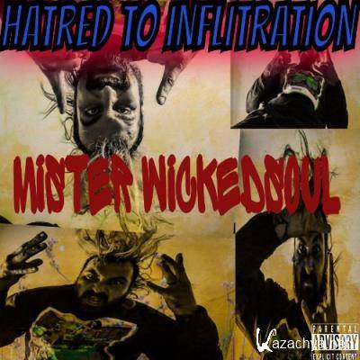 Mister Wickedsoul - Hatred To Inflitration (2022)
