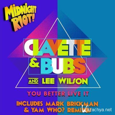 Clavette & Bubs & Lee Wilson - You Better Live It (Remixes) (2022)