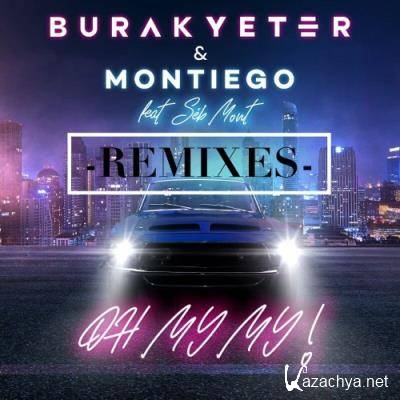Burak Yeter & Montiego feat Seb Mont - Oh My My (Remixes) (2022)