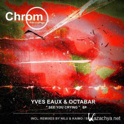 Yves Eaux, Octabar - See You Crying (2022)