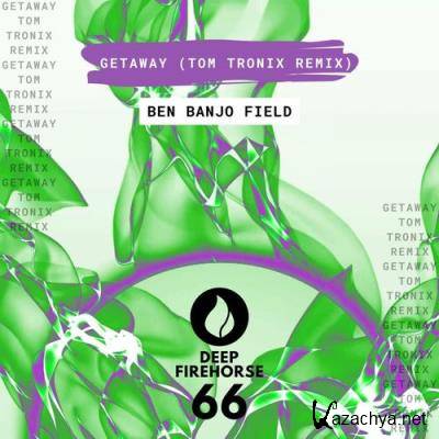 Ben Banjo Field - Getaway (Tom Tronix Remix) (2022)