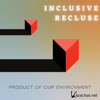 Inclusive Recluse - Product of Our Environment (Deluxe Edition) (2022)