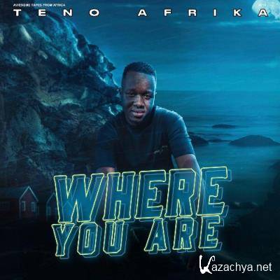 Teno Afrika - Where You Are (2022)