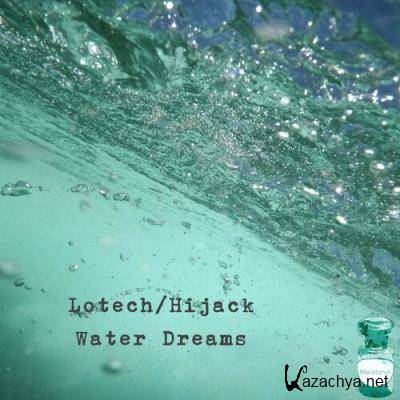Lotech / Hijack - Water Dreams (2022)