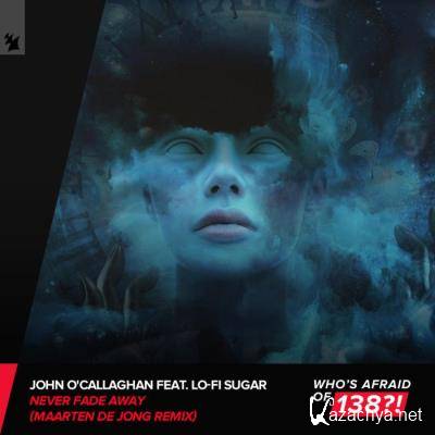 John O'Callaghan ft Lo-Fi Sugar - Never Fade Away (Maarten de Jong Remix) (2022)